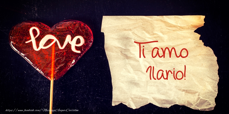  Cartoline d'amore - Cuore | Ti amo Ilario!