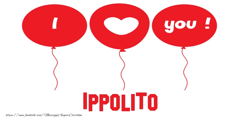  Cartoline d'amore - Cuore & Palloncini | I love you Ippolito!