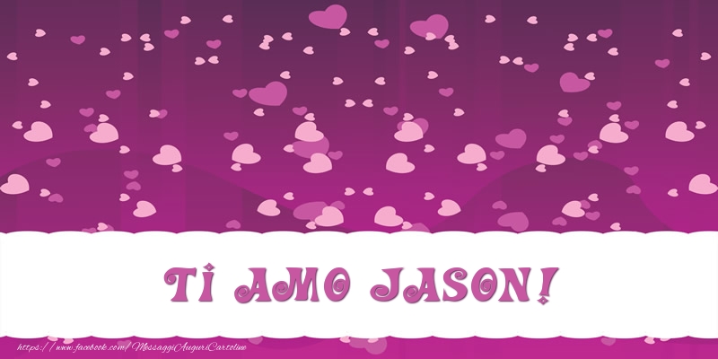 Cartoline d'amore - Ti amo Jason!