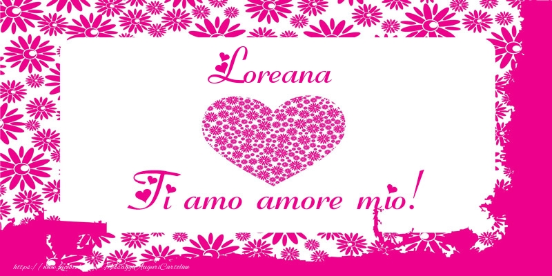 Cartoline d'amore - Loreana Ti amo amore mio!