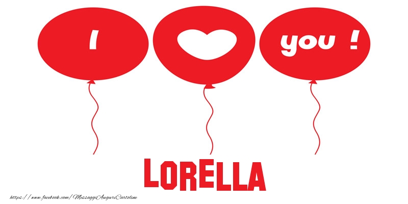 Cartoline d'amore - Cuore & Palloncini | I love you Lorella!