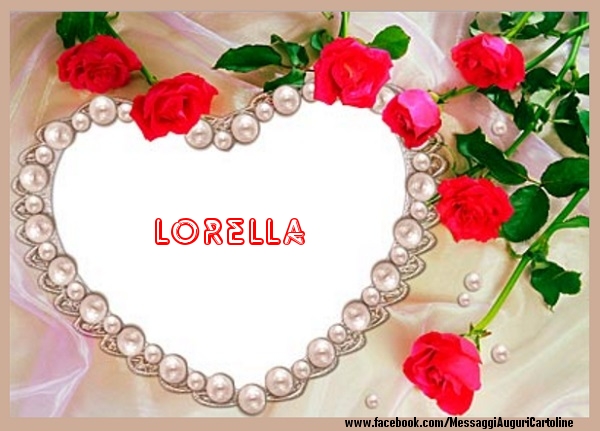 Cartoline d'amore - Cuore & Fiori & Rose | Ti amo Lorella!