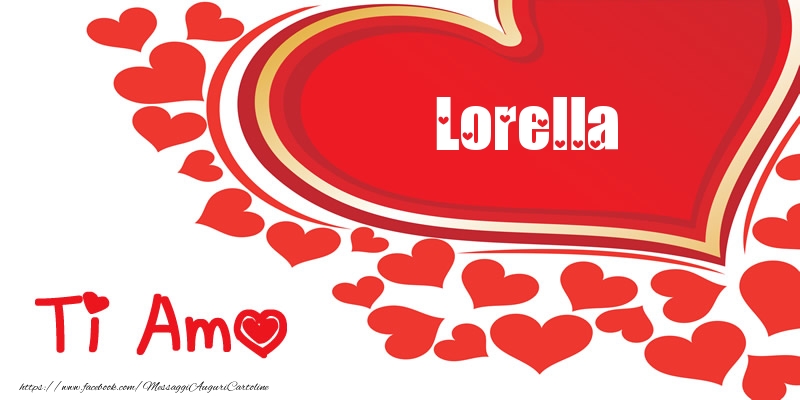Cartoline d'amore -  Lorella | Ti amo | Nome nel Cuore