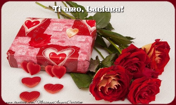 Cartoline d'amore - Fiori & Mazzo Di Fiori & Regalo & Rose | Ti amo, Luciana!