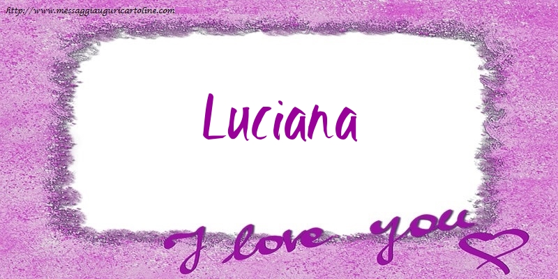 Cartoline d'amore - Cuore | I love Luciana!