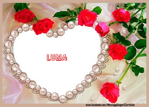 Cartoline d'amore - Cuore & Fiori & Rose | Ti amo Luna!