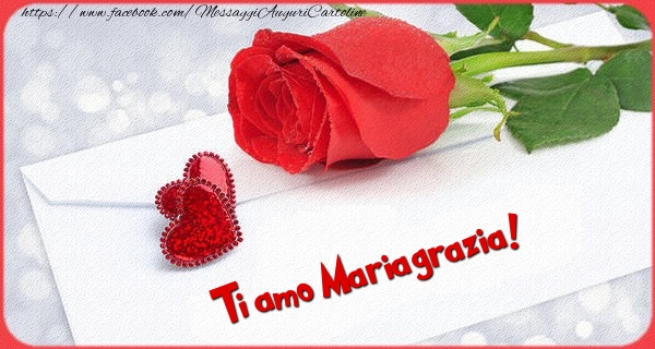  Cartoline d'amore - Cuore & Rose | Ti amo  Mariagrazia!
