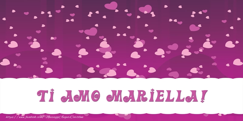Cartoline d'amore - Cuore | Ti amo Mariella!