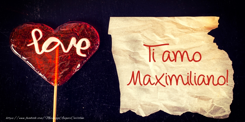  Cartoline d'amore - Ti amo Maximiliano!