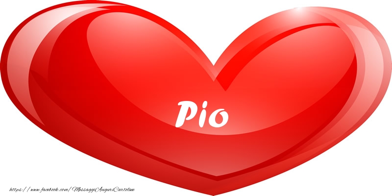 Cartoline d'amore -  Il nome Pio nel cuore