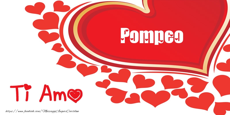 Cartoline d'amore -  Pompeo | Ti amo | Nome nel Cuore