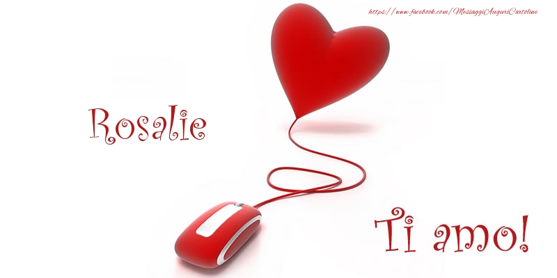 Cartoline d'amore - Cuore | Rosalie Ti amo!
