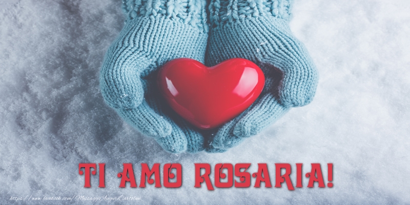 Cartoline d'amore - Cuore & Neve | TI AMO Rosaria!