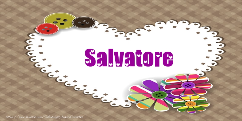  Cartoline d'amore -  Salvatore nel cuore!