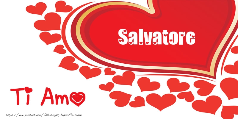  Cartoline d'amore -  Salvatore | Ti amo | Nome nel Cuore