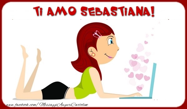 Cartoline d'amore - Animazione & Cuore | Ti amo Sebastiana