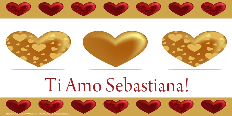 Cartoline d'amore - Cuore | Ti Amo Sebastiana!