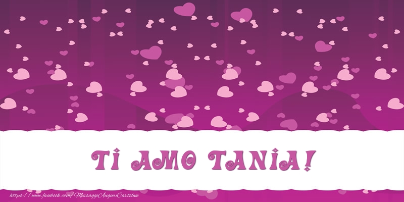  Cartoline d'amore - Cuore | Ti amo Tania!