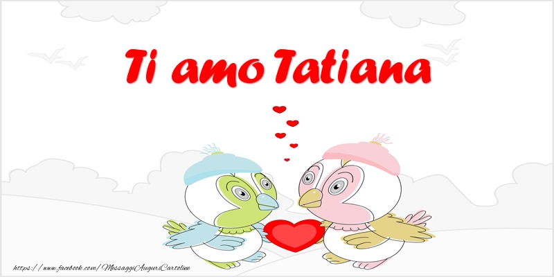  Cartoline d'amore - Animali & Cuore | Ti amo Tatiana