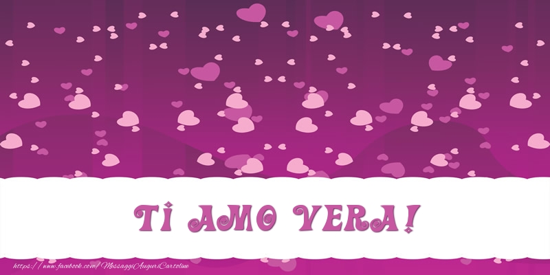  Cartoline d'amore - Cuore | Ti amo Vera!