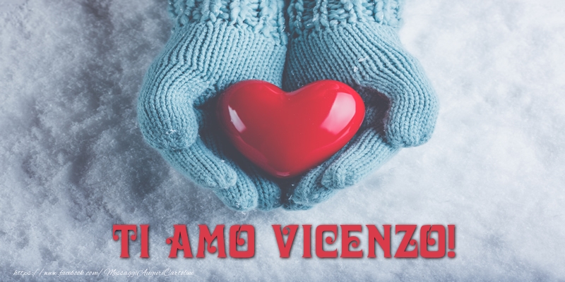  Cartoline d'amore - Cuore & Neve | TI AMO Vicenzo!