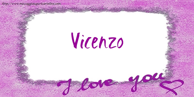  Cartoline d'amore - Cuore | I love Vicenzo!