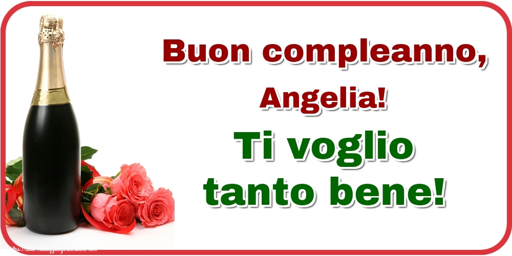  Cartoline di auguri - Champagne & Rose | Buon compleanno, Angelia! Ti voglio tanto bene!