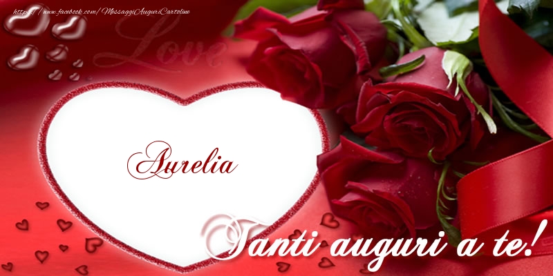  Cartoline di auguri - Cuore & Rose | Tanti auguri a te, Aurelia!