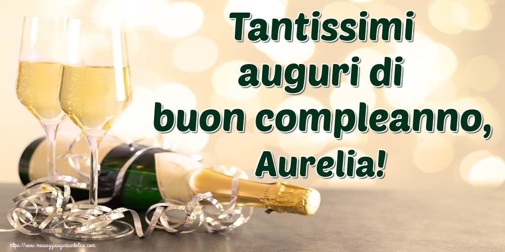  Cartoline di auguri - Champagne | Tantissimi auguri di buon compleanno, Aurelia!