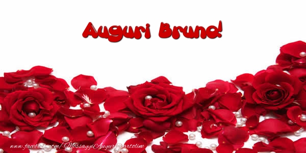  Cartoline di auguri - Rose | Auguri  Bruno!