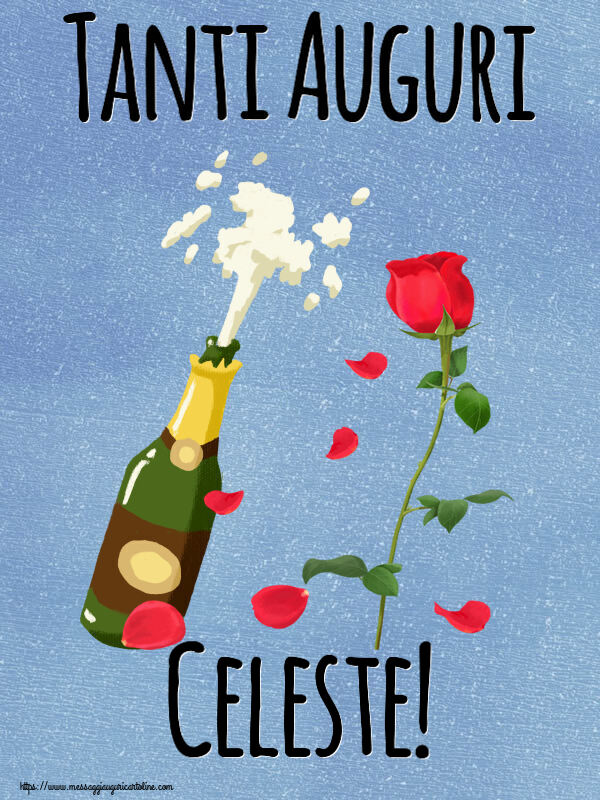  Cartoline di auguri - Fiori & Champagne | Tanti Auguri Celeste!