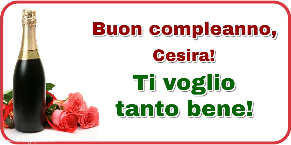  Cartoline di auguri - Champagne & Rose | Buon compleanno, Cesira! Ti voglio tanto bene!