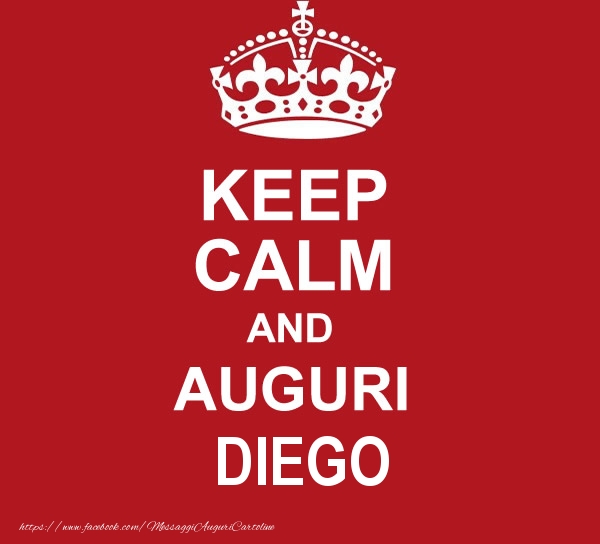 Cartoline di auguri - KEEP CALM AND AUGURI Diego!