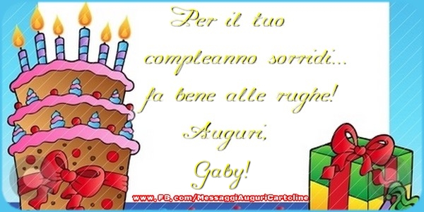 Cartoline di auguri - Regalo & Torta | Per il tuo compleanno sorridi...fa bene alle rughe! Auguri, Gaby