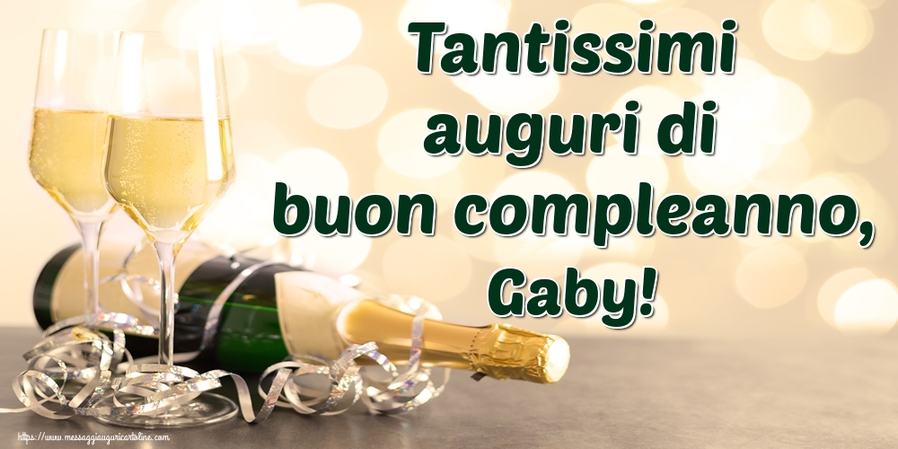 Cartoline di auguri - Champagne | Tantissimi auguri di buon compleanno, Gaby!