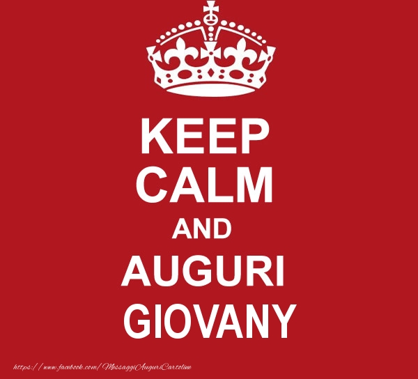  Cartoline di auguri - Messaggi | KEEP CALM AND AUGURI Giovany!