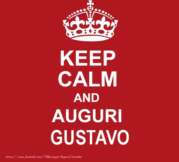 Cartoline di auguri - KEEP CALM AND AUGURI Gustavo!