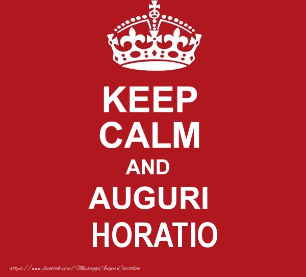 Cartoline di auguri - Messaggi | KEEP CALM AND AUGURI Horatio!