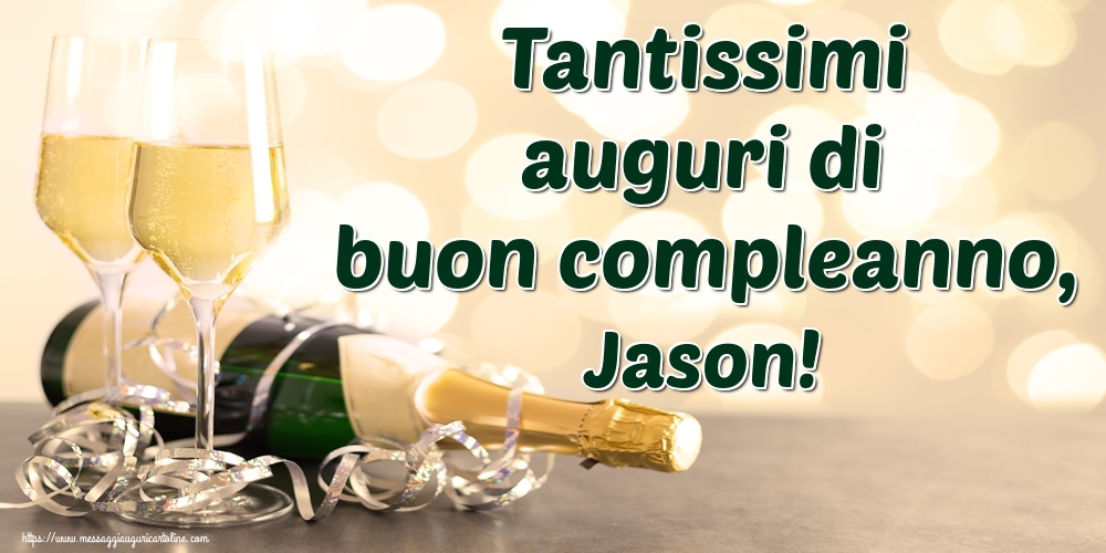 Cartoline di auguri - Champagne | Tantissimi auguri di buon compleanno, Jason!