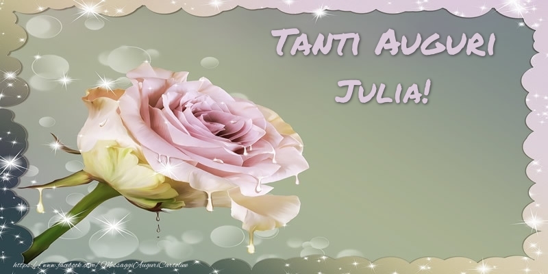  Cartoline di auguri - Fiori & Rose | Tanti Auguri Julia!