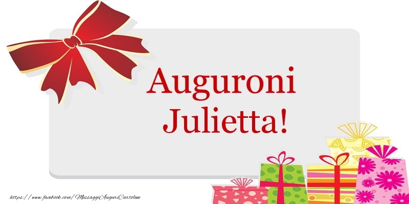 Cartoline di auguri - Auguroni Julietta!