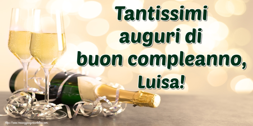 Cartoline di auguri - Champagne | Tantissimi auguri di buon compleanno, Luisa!