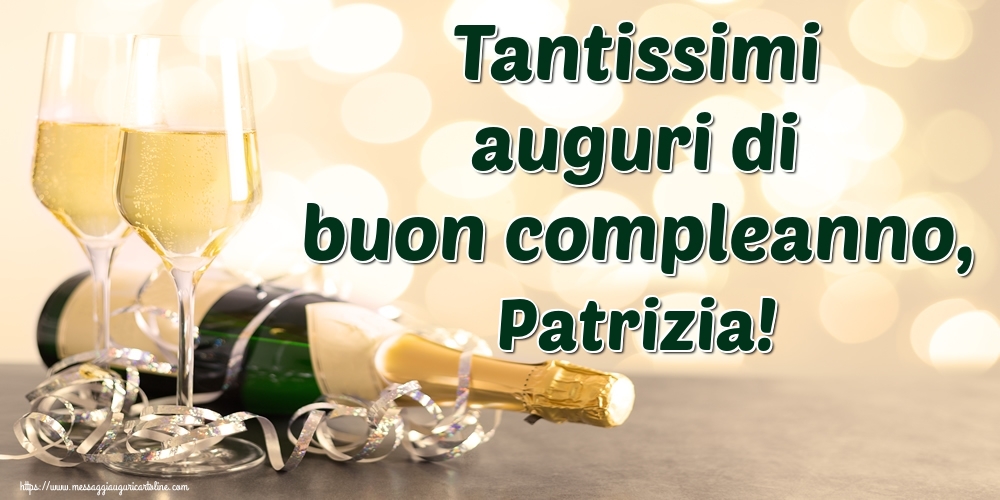  Cartoline di auguri - Champagne | Tantissimi auguri di buon compleanno, Patrizia!
