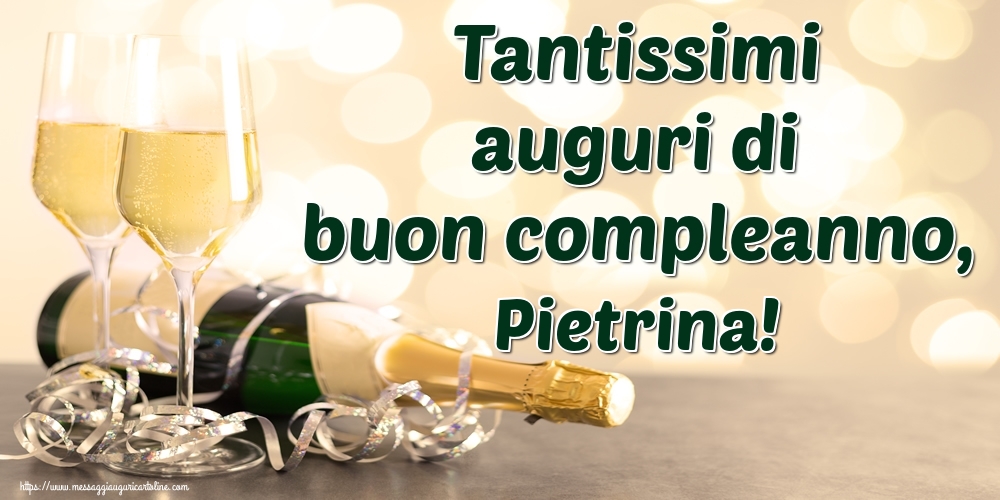 Cartoline di auguri - Champagne | Tantissimi auguri di buon compleanno, Pietrina!
