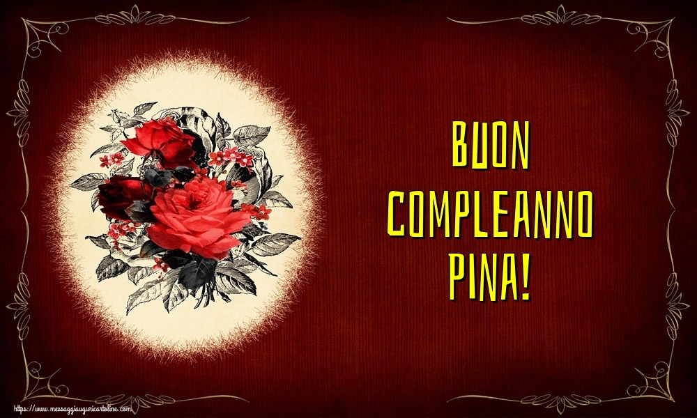  Cartoline di auguri - Fiori | Buon compleanno Pina!