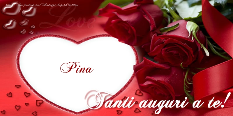 Cartoline di auguri - Cuore & Rose | Tanti auguri a te, Pina!