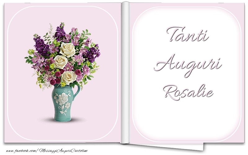 Cartoline di auguri - Fiori & Mazzo Di Fiori | Tanti Auguri Rosalie