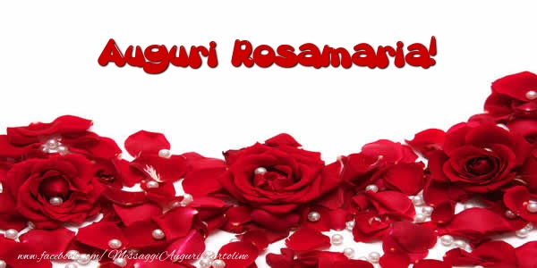 Cartoline di auguri - Rose | Auguri  Rosamaria!