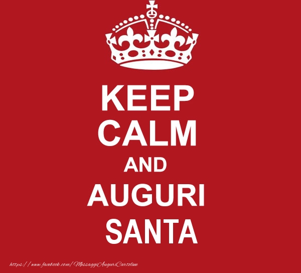 Cartoline di auguri - Messaggi | KEEP CALM AND AUGURI Santa!