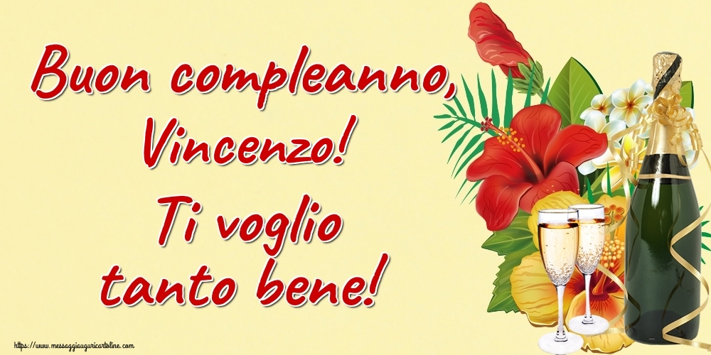  Cartoline di auguri - Champagne | Buon compleanno, Vincenzo! Ti voglio tanto bene!